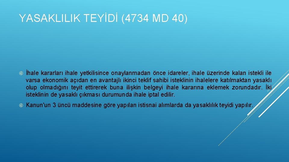 YASAKLILIK TEYİDİ (4734 MD 40) İhale kararları ihale yetkilisince onaylanmadan önce idareler, ihale üzerinde