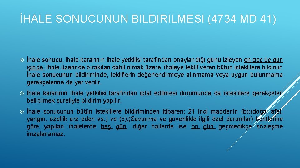 İHALE SONUCUNUN BILDIRILMESI (4734 MD 41) İhale sonucu, ihale kararının ihale yetkilisi tarafından onaylandığı