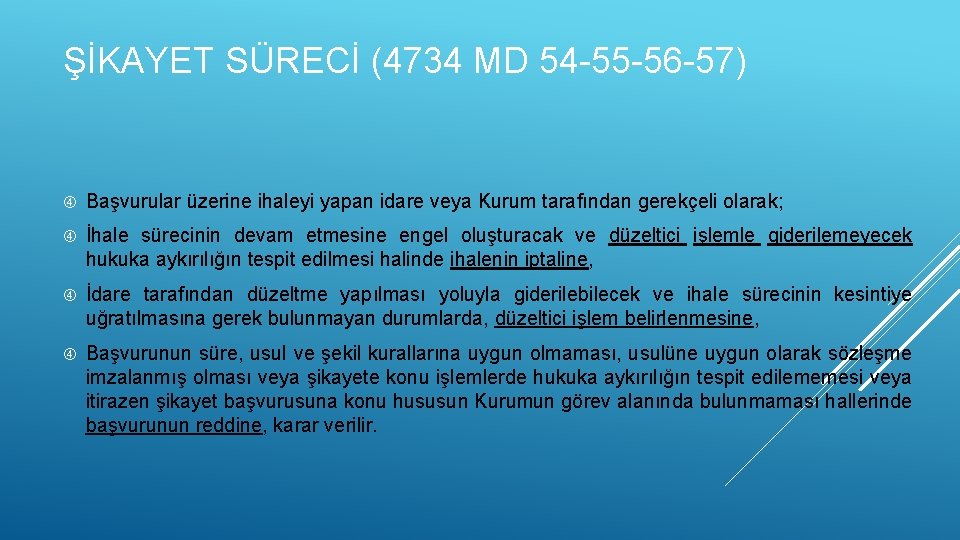 ŞİKAYET SÜRECİ (4734 MD 54 -55 -56 -57) Başvurular üzerine ihaleyi yapan idare veya