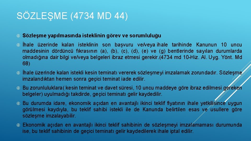 SÖZLEŞME (4734 MD 44) Sözleşme yapılmasında isteklinin görev ve sorumluluğu İhale üzerinde kalan isteklinin