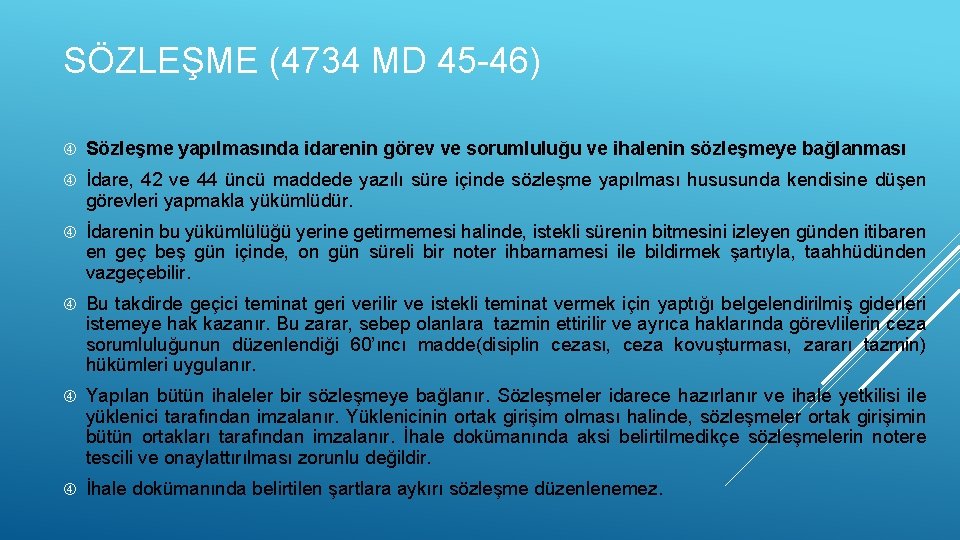 SÖZLEŞME (4734 MD 45 -46) Sözleşme yapılmasında idarenin görev ve sorumluluğu ve ihalenin sözleşmeye