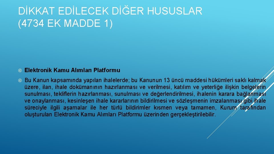 DİKKAT EDİLECEK DİĞER HUSUSLAR (4734 EK MADDE 1) Elektronik Kamu Alımları Platformu Bu Kanun