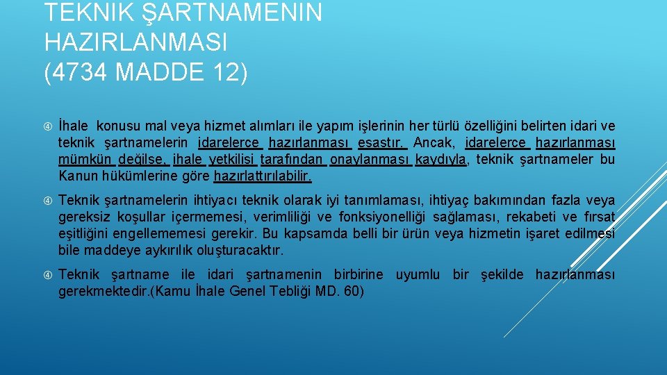 TEKNIK ŞARTNAMENIN HAZIRLANMASI (4734 MADDE 12) İhale konusu mal veya hizmet alımları ile yapım