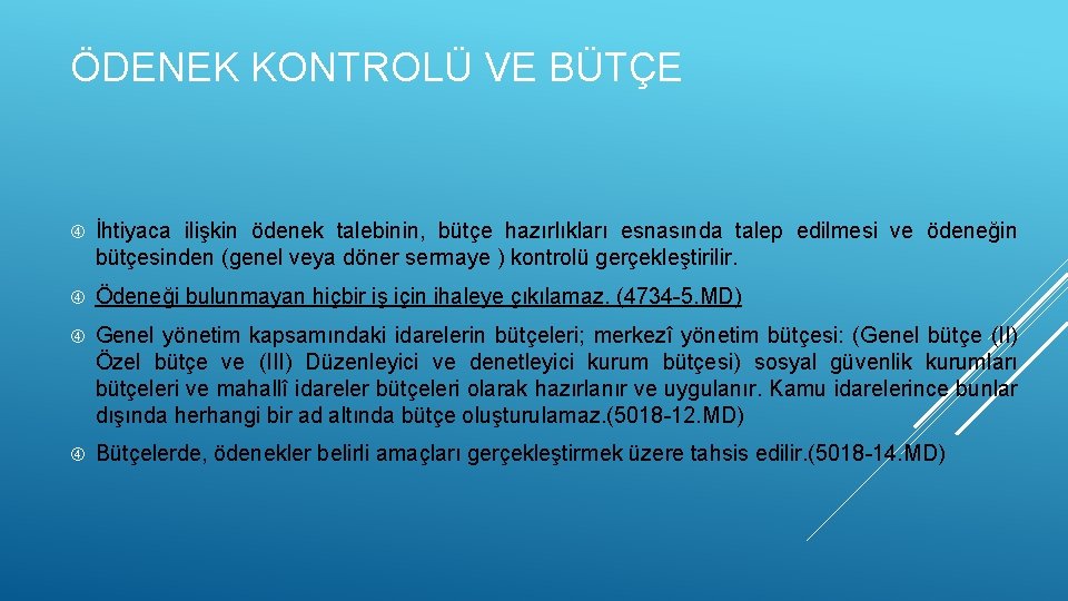 ÖDENEK KONTROLÜ VE BÜTÇE İhtiyaca ilişkin ödenek talebinin, bütçe hazırlıkları esnasında talep edilmesi ve