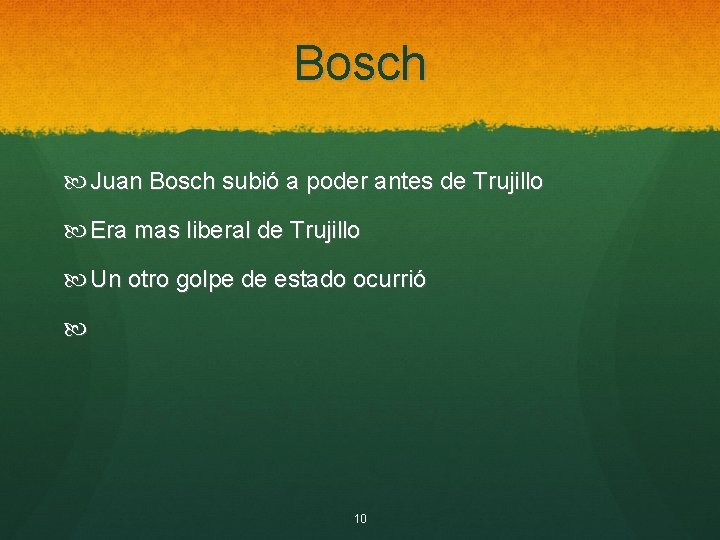 Bosch Juan Bosch subió a poder antes de Trujillo Era mas liberal de Trujillo