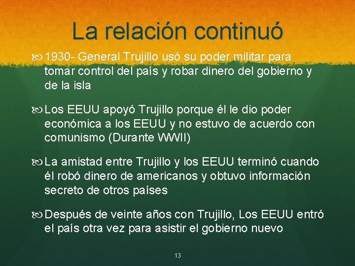 La relación continuó 1930 - General Trujillo usó su poder militar para tomar control