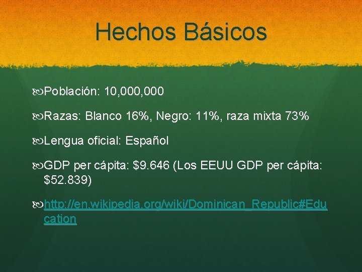 Hechos Básicos Población: 10, 000 Razas: Blanco 16%, Negro: 11%, raza mixta 73% Lengua