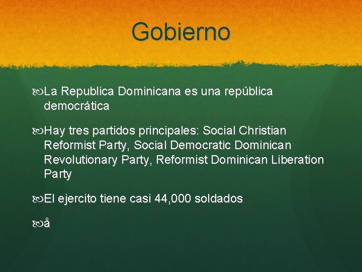 Gobierno La Republica Dominicana es una república democrática Hay tres partidos principales: Social Christian