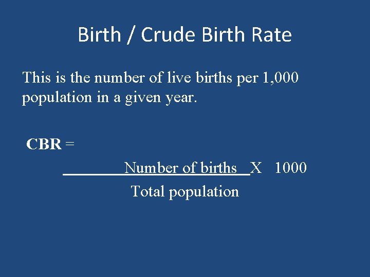 Birth / Crude Birth Rate This is the number of live births per 1,