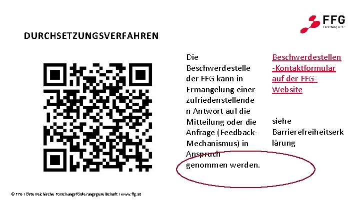 DURCHSETZUNGSVERFAHREN Die Beschwerdestelle der FFG kann in Ermangelung einer zufriedenstellende n Antwort auf die