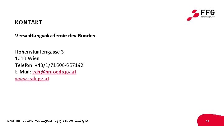 KONTAKT Verwaltungsakademie des Bundes Hohenstaufengasse 3 1010 Wien Telefon: +43/1/71606 -667192 E-Mail: vab@bmoeds. gv.