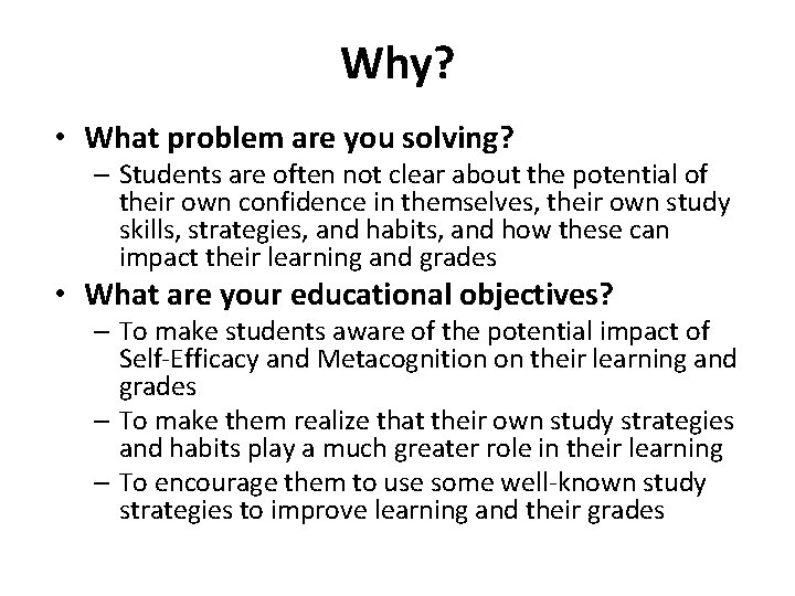 Why? • What problem are you solving? – Students are often not clear about