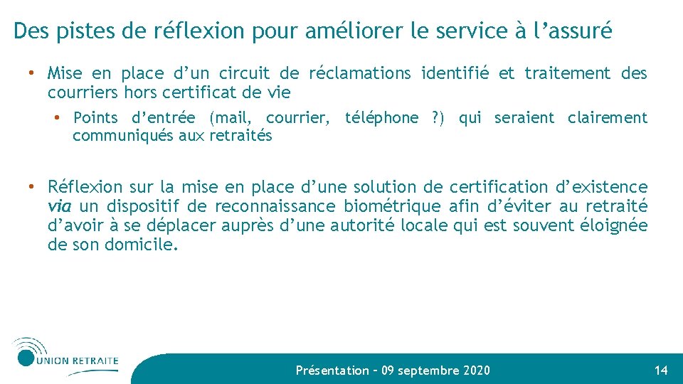 Des pistes de réflexion pour améliorer le service à l’assuré • Mise en place