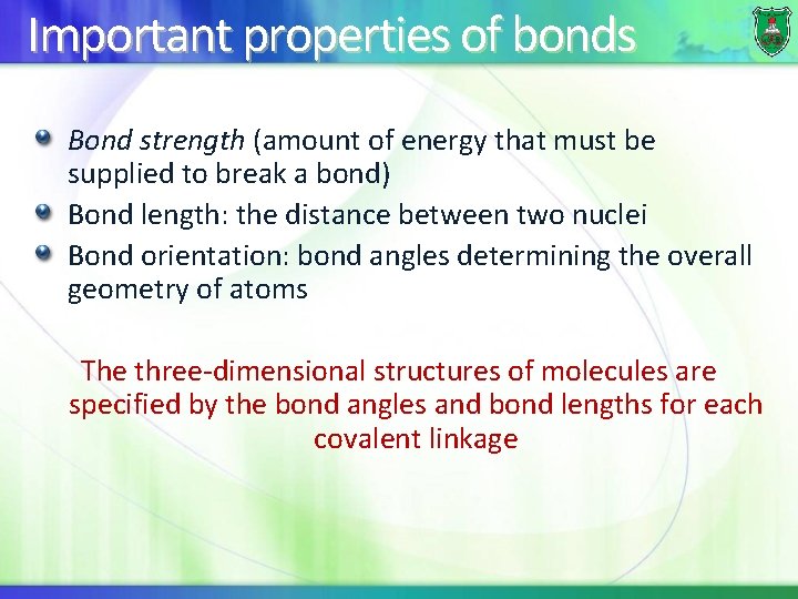 Important properties of bonds Bond strength (amount of energy that must be supplied to
