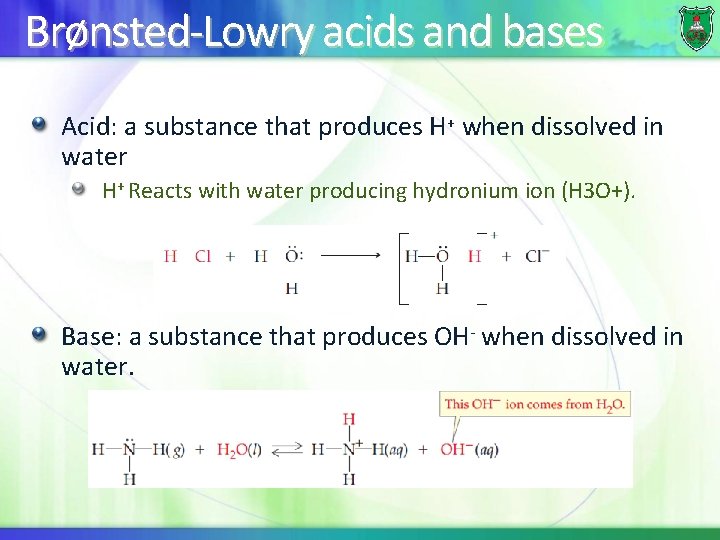 Brønsted-Lowry acids and bases Acid: a substance that produces H+ when dissolved in water