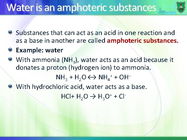Water is an amphoteric substances Substances that can act as an acid in one
