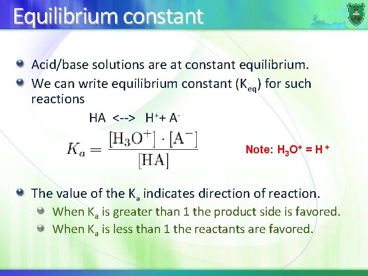 Equilibrium constant Acid/base solutions are at constant equilibrium. We can write equilibrium constant (Keq)