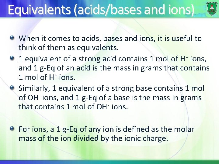 Equivalents (acids/bases and ions) When it comes to acids, bases and ions, it is