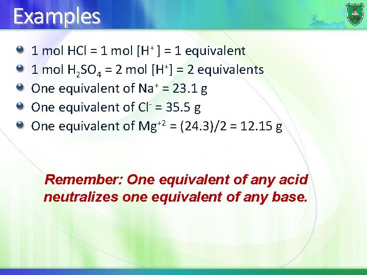 Examples 1 mol HCl = 1 mol [H+ ] = 1 equivalent 1 mol