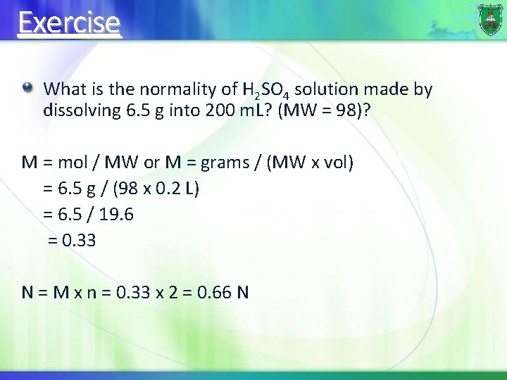 Exercise What is the normality of H 2 SO 4 solution made by dissolving