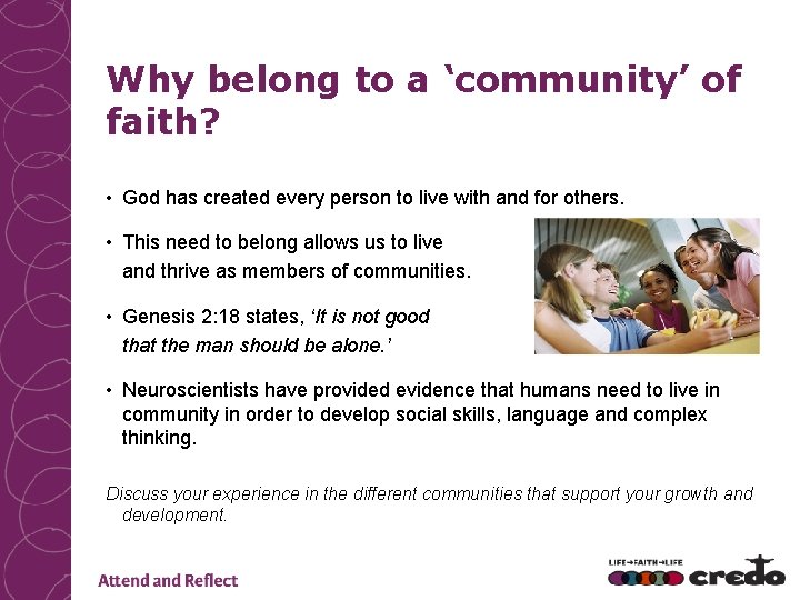 Why belong to a ‘community’ of faith? • God has created every person to