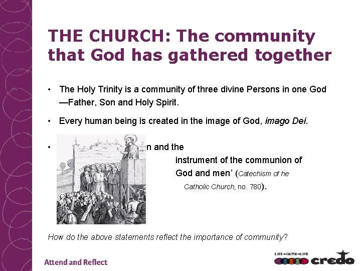 THE CHURCH: The community that God has gathered together • The Holy Trinity is