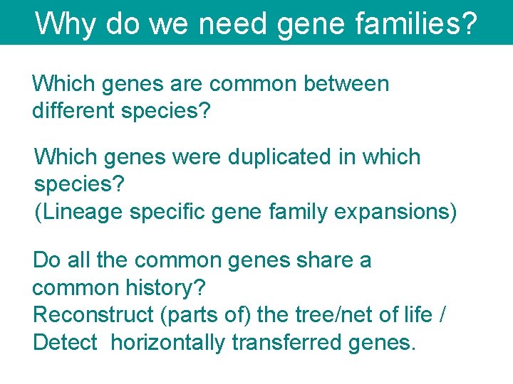 Why do we need gene families? Which genes are common between different species? Which