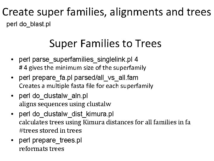 Create super families, alignments and trees perl do_blast. pl Super Families to Trees •