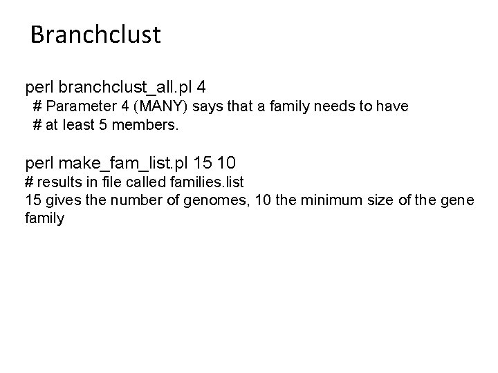 Branchclust perl branchclust_all. pl 4 # Parameter 4 (MANY) says that a family needs