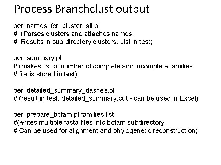 Process Branchclust output perl names_for_cluster_all. pl # (Parses clusters and attaches names. # Results