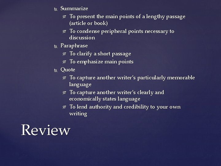  Summarize To present the main points of a lengthy passage (article or book)