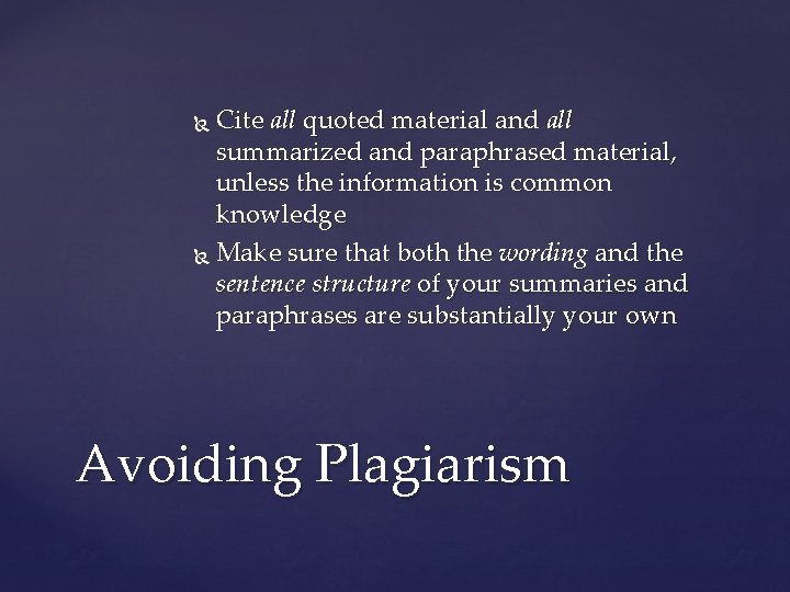 Cite all quoted material and all summarized and paraphrased material, unless the information is