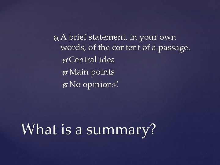  A brief statement, in your own words, of the content of a passage.