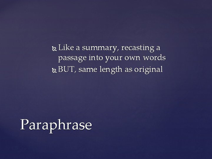 Like a summary, recasting a passage into your own words BUT, same length as