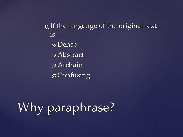  If the language of the original text is Dense Abstract Archaic Confusing Why