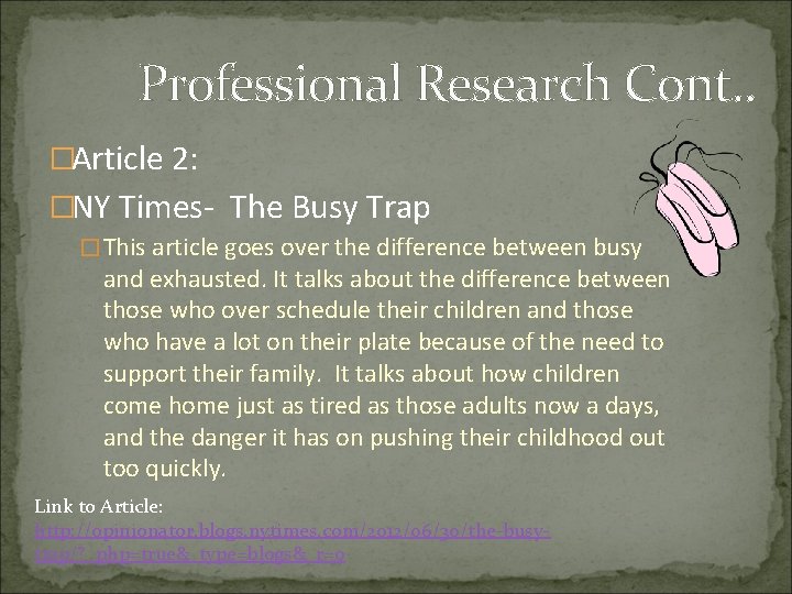 Professional Research Cont. . �Article 2: �NY Times- The Busy Trap �This article goes