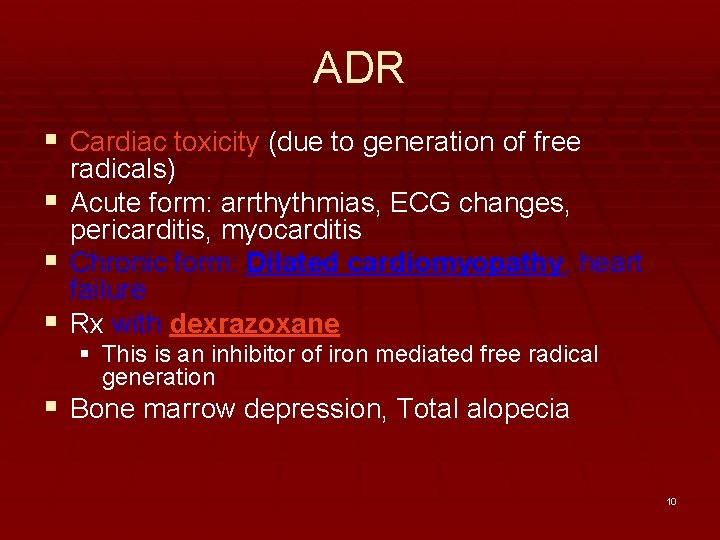 ADR § Cardiac toxicity (due to generation of free § § § radicals) Acute