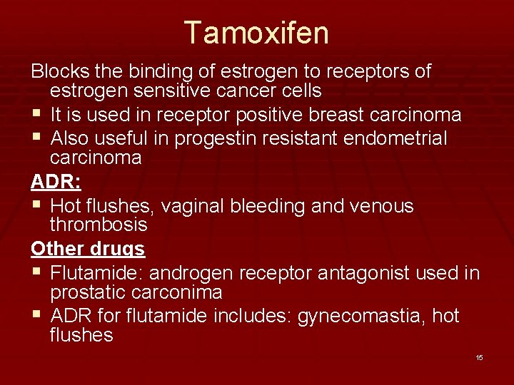 Tamoxifen Blocks the binding of estrogen to receptors of estrogen sensitive cancer cells §
