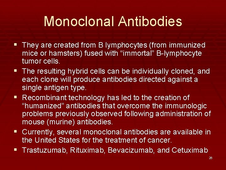 Monoclonal Antibodies § They are created from B lymphocytes (from immunized § § mice