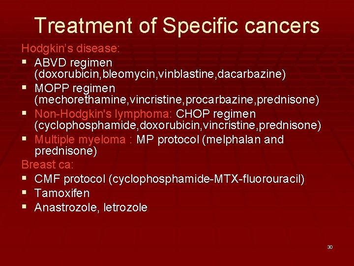 Treatment of Specific cancers Hodgkin’s disease: § ABVD regimen (doxorubicin, bleomycin, vinblastine, dacarbazine) §