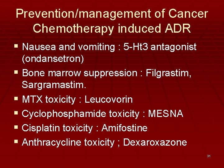 Prevention/management of Cancer Chemotherapy induced ADR § Nausea and vomiting : 5 -Ht 3