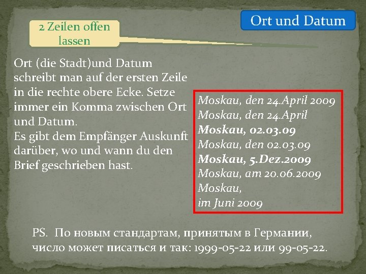 2 Zeilen offen lassen Ort (die Stadt)und Datum schreibt man auf der ersten Zeile