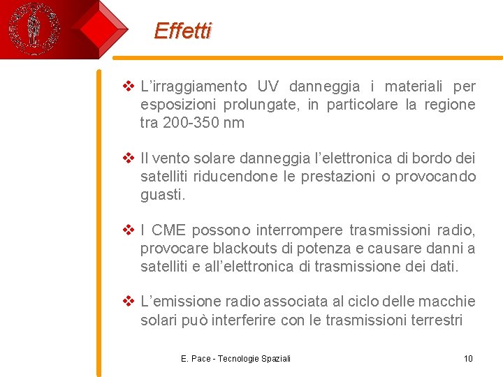 Effetti v L’irraggiamento UV danneggia i materiali per esposizioni prolungate, in particolare la regione