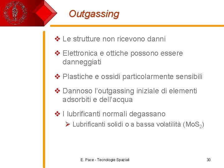 Outgassing v Le strutture non ricevono danni v Elettronica e ottiche possono essere danneggiati