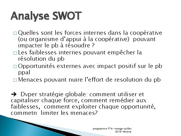 Analyse SWOT � Quelles sont les forces internes dans la coopérative (ou organisme d’appui