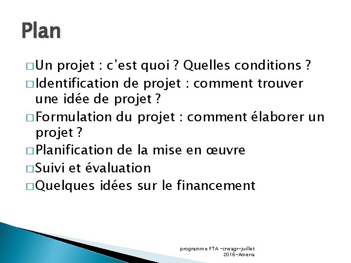 Plan � Un projet : c’est quoi ? Quelles conditions ? � Identification de