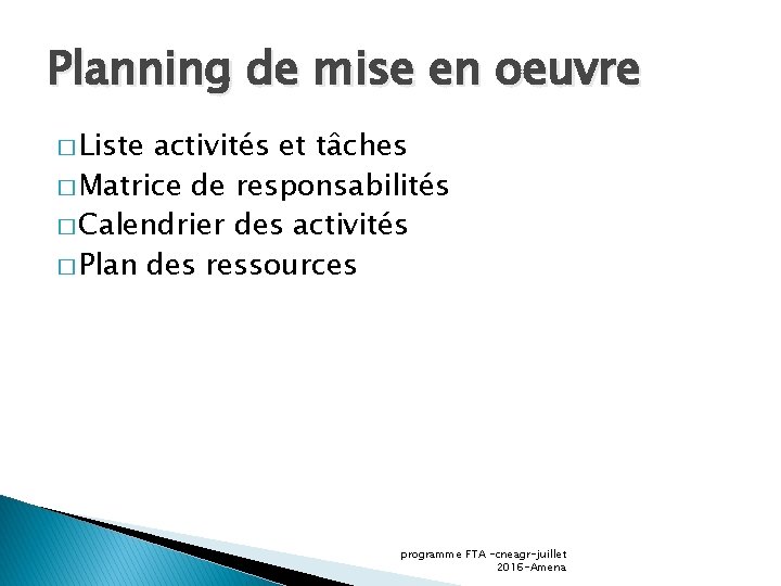 Planning de mise en oeuvre � Liste activités et tâches � Matrice de responsabilités