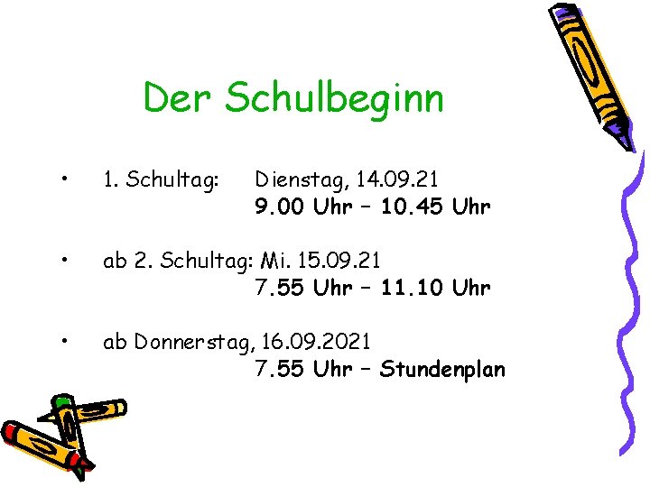 Der Schulbeginn • 1. Schultag: • ab 2. Schultag: Mi. 15. 09. 21 7.