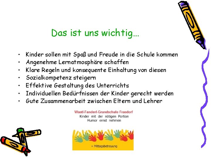 Das ist uns wichtig… • • Kinder sollen mit Spaß und Freude in die