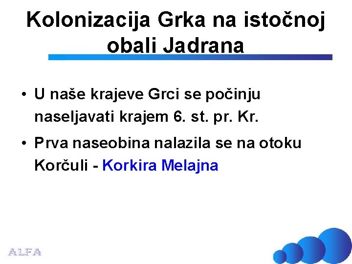 Kolonizacija Grka na istočnoj obali Jadrana • U naše krajeve Grci se počinju naseljavati